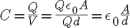 $C=\frac{Q}{V}=\frac{Q\epsilon_0A}{Qd}=\epsilon_0\frac{A}{d}$